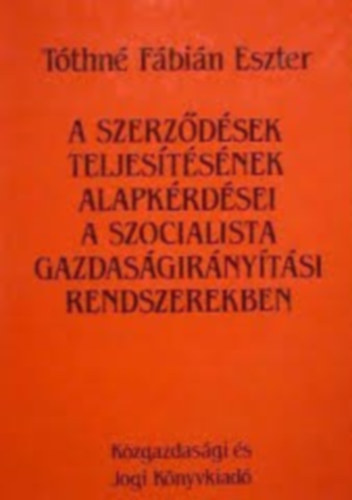 A szerzdsek teljestsnek alapkrdsei a szocialista gazdasgirnytsi rendszerekben