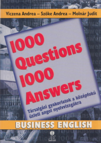 Molnr Andrea Szke Andrea-Viczena Andrea - 1000 guestions 1000 answers - Trsalgsi gyakorlatok a kzpfok zleti angol nyelvvizsgkra (Business english)