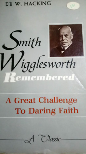 W. Hacking - Smith Wigglesworth Remembered