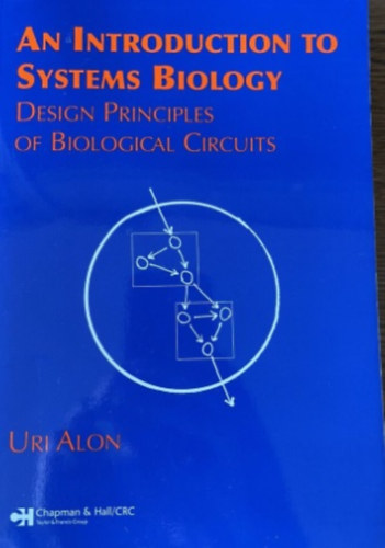 Uri Alon - An Introduction to Systems Biology: Design Principles of Biological Circuits