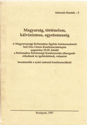 Tenke Sndor  (szerk.) - Magyarsg, trtnelem, klvinizmus, egyetemessg