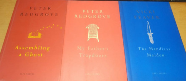 Peter Redgrove - 3 db Peter Redgrove: Assembling a Ghost + My Father's Trapdoors + The Handless Maiden (Cape Poetry)