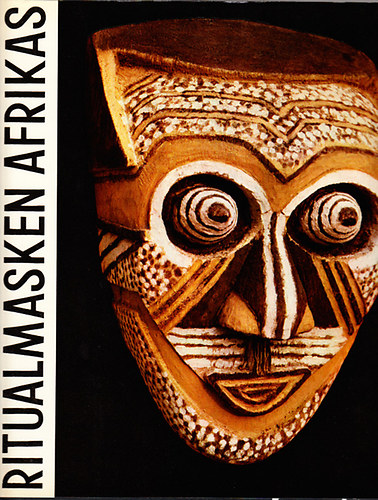 Ritualmasken Afrikas - Aus den sammlungen des Nprstek -Museums in Prag