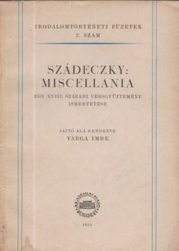 Szdeczky: Miscellania - egy XVIII. szzadi versgyjtemny ismertetse (Dediklt)