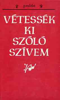 V�tess�k ki sz�l� sz�vem (szlov�kiai magyar n�pballad�k)