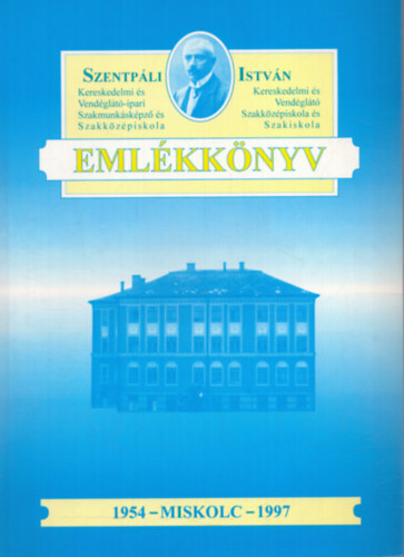 Szentpli Istvn Kereskedelmi s Vendglt Szakkzpiskola s Szakiskola emkknyv (1997)