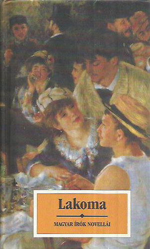 Lakoma - Magyar �r�k novell�i �telr�l, italr�l, vend�gl�t�sr�l