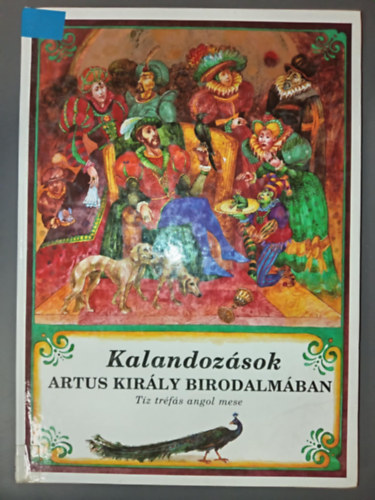 Kalandozsok Artus kirly birodalmban (Nemzetek mesi) - Kopcs Tibor sznes illusztrciival