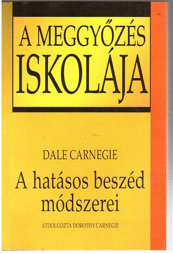 Dale Carnegie - A meggyzs iskolja - A hatsos beszd mdszerei