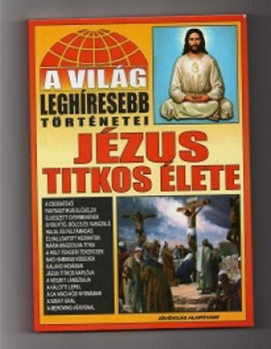 A vilg leghresebb trtnetei - Jzus titkos lete
