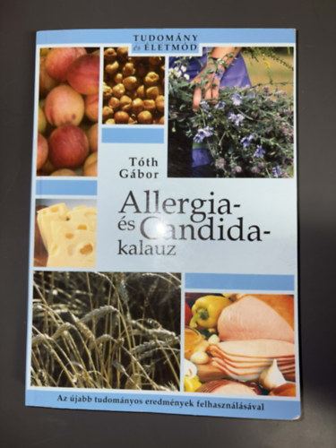 Allergia- �s Candida-kalauz (L�gz�szervi allergi�k - �jabb �ldozat: a b�rsz�vet - T�pl�lkoz�s �s allergia - Allergia �s �letm�d - Candidiasis...)