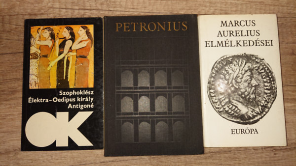 3 ktet, 5 klasszikus kori m: Elektra-Oedipus kirly-Antigon, Satyricon, Marcus Aurelius elmlkedsei