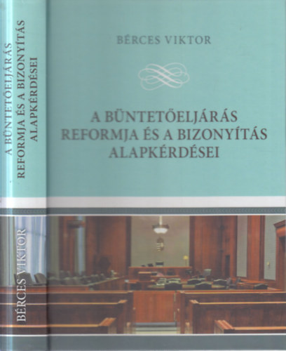 B�rces Viktor - A b�ntet�elj�r�s reformja �s a bizony�t�s alapk�rd�sei