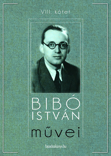 Bib� Istv�n m�vei VIII. k�tet