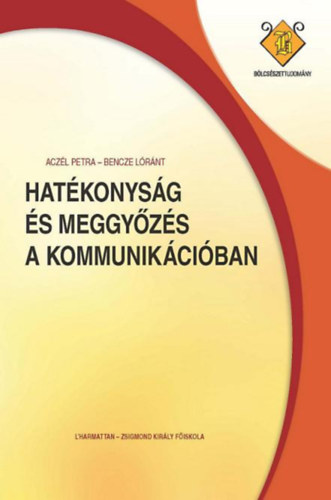 Aczl Petra-Bencze Lrnt - Hatkonysg s Meggyzs A Kommunikciban. Gyakorlati retorika.