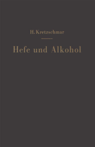 Dr. Hermann Kretzschmar - Hefe und Alkohol sowie andere Grungsprodukte