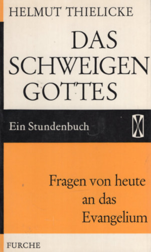 Das Schweigen Gottes - Fragen vom heute an das Evangelium