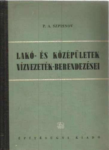 P.A. Szpisinov - Lak�- �s k�z�p�letek v�zvezet�k-berendez�sei