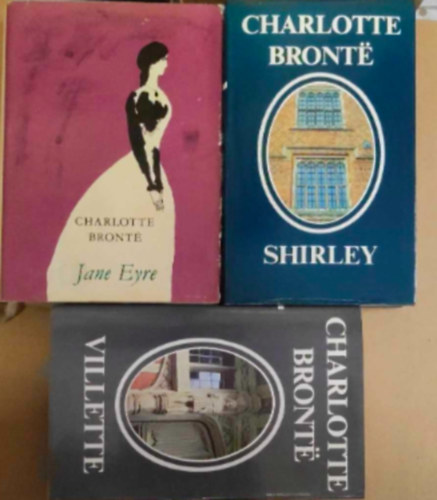 3 db Charlotte Bronte knyv : - Jane Eyre - Shirley - Villette