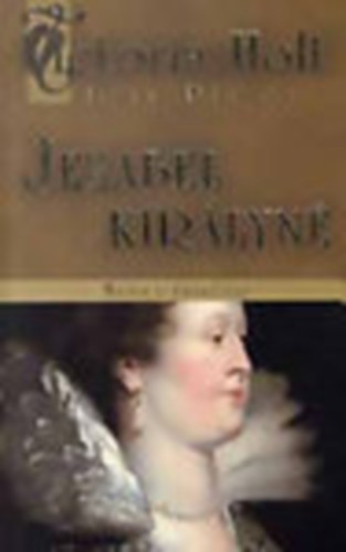 Victoria Holt  (Jean Plaidy) - Jezabel kir�lyn� (Medici-tril�gia 3.)