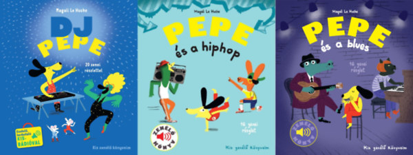 3 db a Kis zenélő könyveim sorozatból: +   DJ Pepe 20 zenei részlettel, kivehető, hordozható kis rádióval + Pepe és a blues - Zenélő könyv +  Pepe és a hiphop - Zenélő könyv