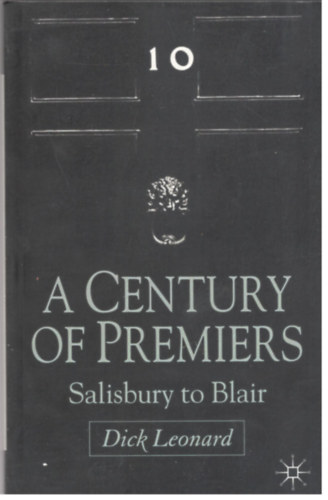Dick Leonard - A Century of Premiers: Salisbury to Blair