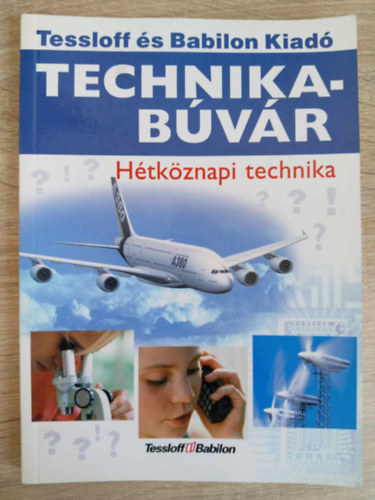 Htkznapi technika - Technikabvr Sorozat (ram s fny / Telefon / Szmtgp / Rdi, televzi s zene / Autk / Vilgr / A vast / Hajzs / Optika / Fnykpezs / Film / Eszkzk s gpek / Gyrtsi eljrsok)