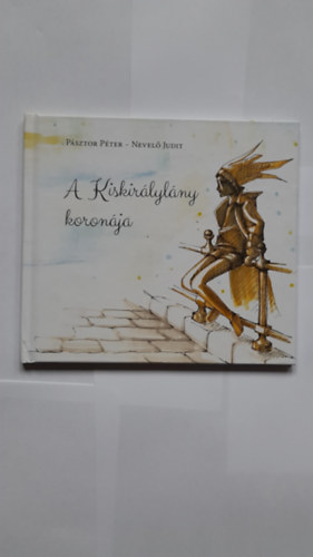 Psztor Pter  Nevel Judit - A Kiskirlylny koronja