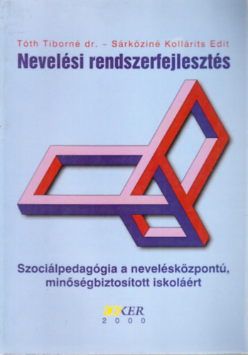 Tth Tiborn; Srkzin Kollrits Edit - Nevelsi rendszerfejleszts (Szocilpedaggia a nevelskzpont, minsgbiztostott iskolrt)