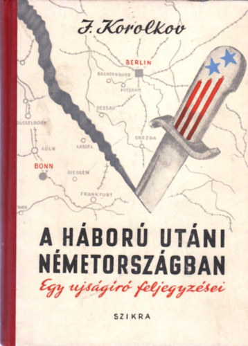 J. Korolkov - A h�bor� ut�ni N�metorsz�gban (Egy �js�g�r� feljegyz�sei)