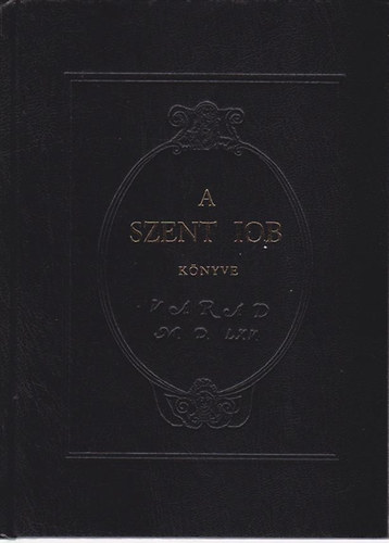 A Szent Jb knyvnek a Sid nyelvbl s a blcs magyarzk fordtsbl igazn val fordtsa magyar nyelvre 1565-ben (hasonms kiads)