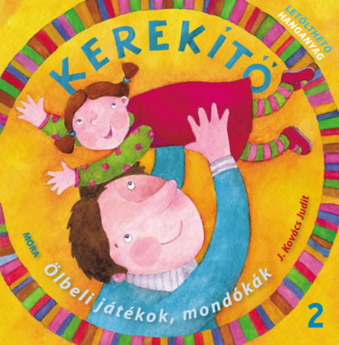 Kerek�t� 2. - �lbeli j�t�kok, mond�k�k let�lthet� hanganyaggal