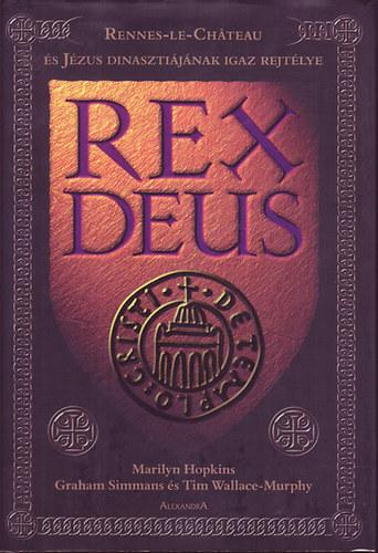 Rex Deus (Rennes-Le-Chateau s Jzus dinasztijnak igaz rejtlye)