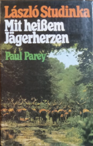Mit heien Jgerherzen - EinLeben der Jagd in Ungarn