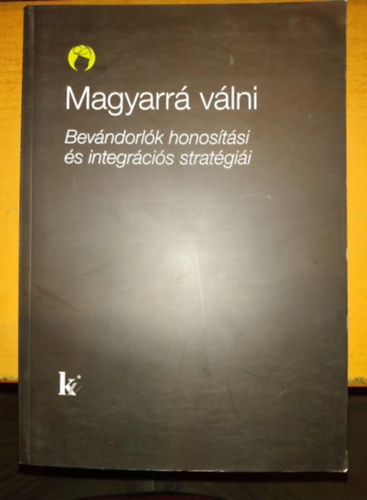 Magyarr vlni: bevndorlk honostsi s integrcis stratgii