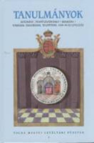 Tanulm�nyok (Tolna Megyei Lev�lt�ri F�zetek 3.)