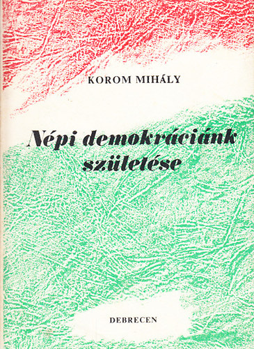 Korom Mihly - Npi demokrcink szletse