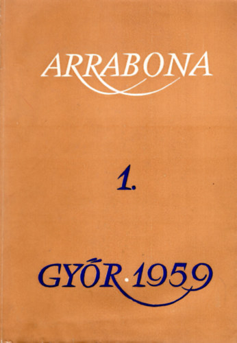 Uzsoki Andr�s - Arrabona 1. - A Gy�ri M�zeum �vk�nyve ( In memoriam Floriani Romer )