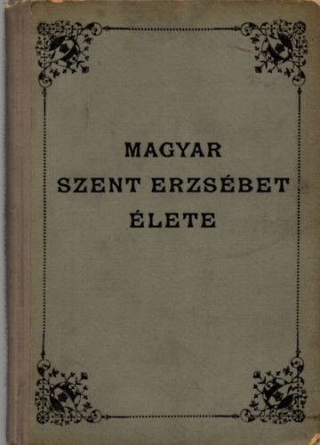 Magyar Szent Erzsbet lete