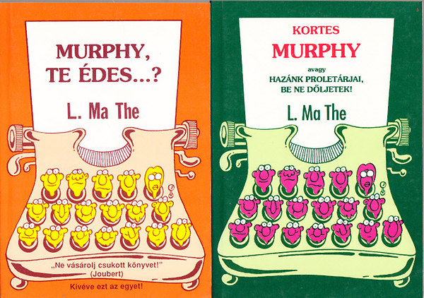L. Ma The - Murphy,te des...?, Murphy avagy haznk proletrjai, be ne dljetek!