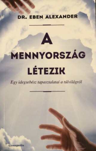 A mennyorszg ltezik (Egy idegsebsz tapasztalatai a tlvilgrl)