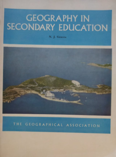 N. J. Graves - Geography in Secondary Education (The Geographical Association)