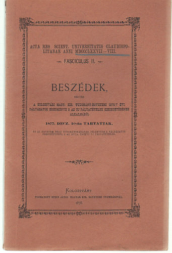 Genersich Antal - Besz�dek, melyek a Kolozsv�ri Magyar Kir. Tudom�ny-egyetemi 1876/7 �vi p�ly�zatok eredm�nye s az �j p�lyat�telek kihirdet�s�nek alkalm�b�l 1877. decz. 20.-�n tartottak . II.
