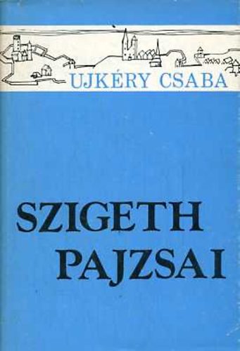 Ujkry Csaba - Szigeth pajzsai