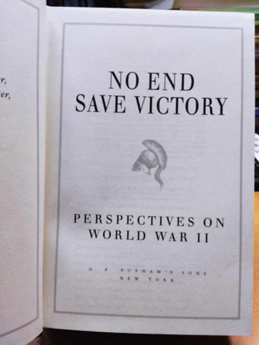 No End Save Victory: Perspectives on World War II