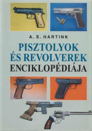 Pisztolyok �s revolverek enciklop�di�ja