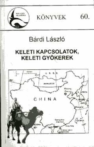 Brdi Lszl - Keleti kapcsolatok, keleti gykerek - A magyar keletkutats mltja s jvje