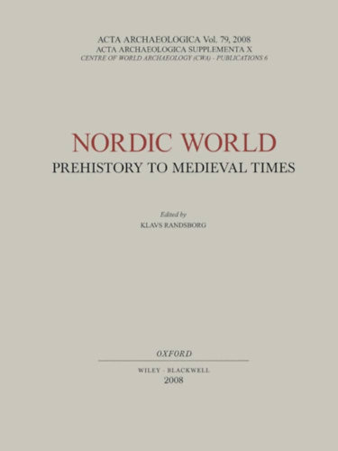 Klavs Randsborg - Nordic World: Prehistory to Medieval Times