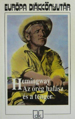 Rz dm  Ernest Hemingway (ford.) - Az reg halsz s a tenger / Indin tenger / Brgyilkosok / tven rongy / Wyomingi bor / Francis Macomber rvid boldogsga / A Kilimandzsr hava / Aki nem adja meg magt (Eurpa Dikknyvtr gyjtemnyes kiadvny)