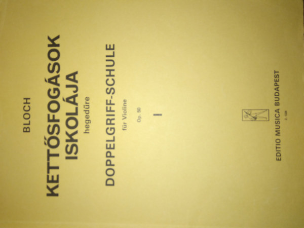 Bloch Jzsef - Kettsfogsok iskolja hegedre Op.50. I.